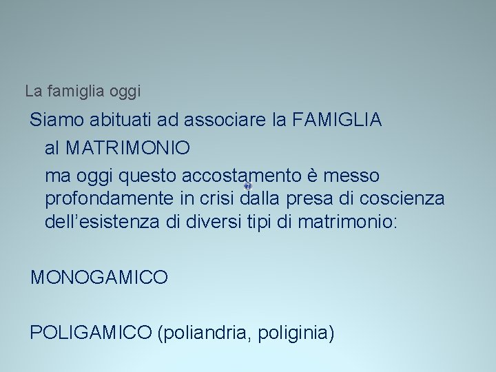 La famiglia oggi Siamo abituati ad associare la FAMIGLIA al MATRIMONIO ma oggi questo La famiglia oggi Siamo abituati ad associare la FAMIGLIA al MATRIMONIO ma oggi questo