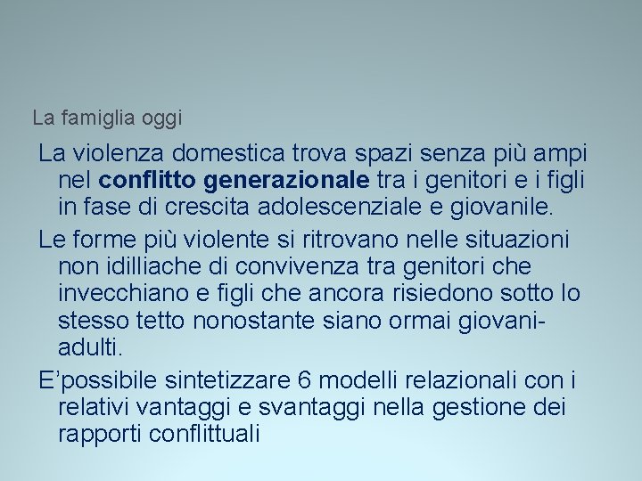 La famiglia oggi La violenza domestica trova spazi senza più ampi nel conflitto generazionale La famiglia oggi La violenza domestica trova spazi senza più ampi nel conflitto generazionale