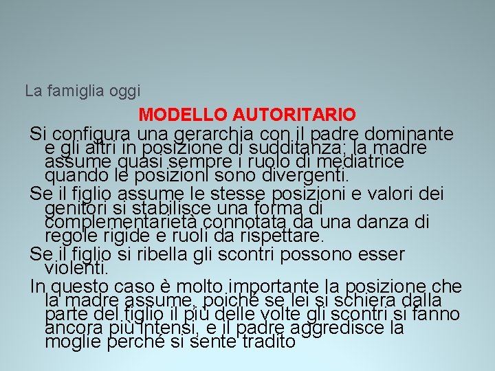 La famiglia oggi MODELLO AUTORITARIO Si configura una gerarchia con il padre dominante e La famiglia oggi MODELLO AUTORITARIO Si configura una gerarchia con il padre dominante e