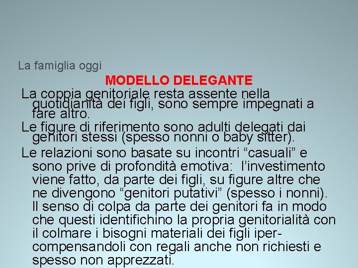 La famiglia oggi MODELLO DELEGANTE La coppia genitoriale resta assente nella quotidianità dei figli, La famiglia oggi MODELLO DELEGANTE La coppia genitoriale resta assente nella quotidianità dei figli,