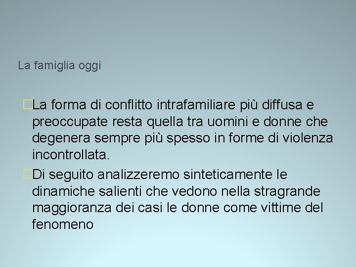 La famiglia oggi �La forma di conflitto intrafamiliare più diffusa e preoccupate resta quella La famiglia oggi �La forma di conflitto intrafamiliare più diffusa e preoccupate resta quella