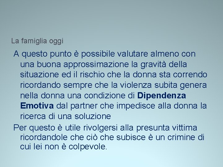 La famiglia oggi A questo punto è possibile valutare almeno con una buona approssimazione La famiglia oggi A questo punto è possibile valutare almeno con una buona approssimazione