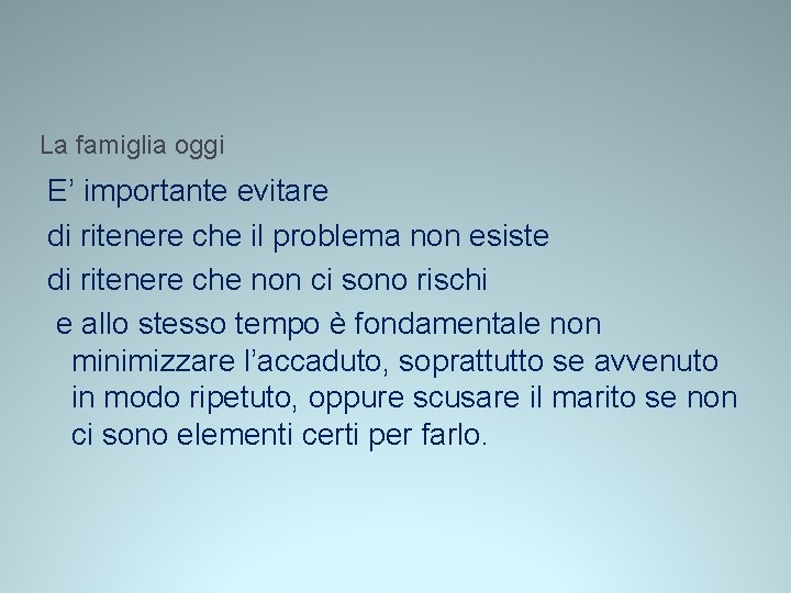 La famiglia oggi E’ importante evitare di ritenere che il problema non esiste di La famiglia oggi E’ importante evitare di ritenere che il problema non esiste di