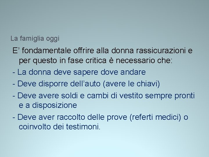 La famiglia oggi E’ fondamentale offrire alla donna rassicurazioni e per questo in fase La famiglia oggi E’ fondamentale offrire alla donna rassicurazioni e per questo in fase