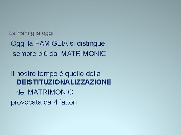 La Famiglia oggi Oggi la FAMIGLIA si distingue sempre più dal MATRIMONIO Il nostro La Famiglia oggi Oggi la FAMIGLIA si distingue sempre più dal MATRIMONIO Il nostro