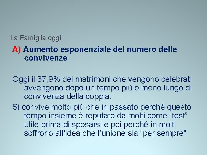 La Famiglia oggi A) Aumento esponenziale del numero delle convivenze Oggi il 37, 9% La Famiglia oggi A) Aumento esponenziale del numero delle convivenze Oggi il 37, 9%