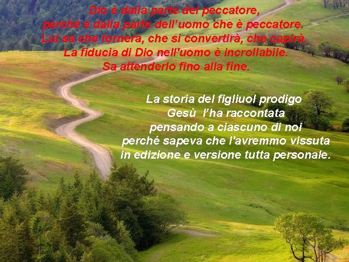  Dio è dalla parte del peccatore, perché è dalla parte dell’uomo che è