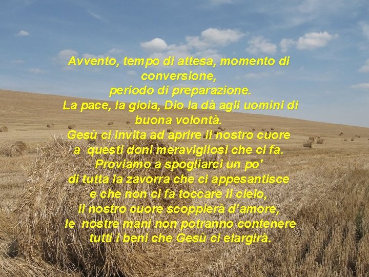 Avvento, tempo di attesa, momento di conversione, periodo di preparazione. La pace, la gioia,