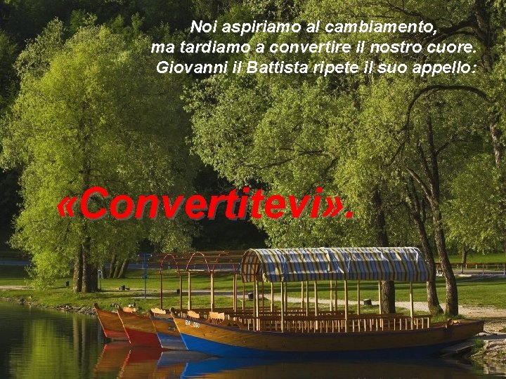 Noi aspiriamo al cambiamento, ma tardiamo a convertire il nostro cuore. Giovanni il Battista