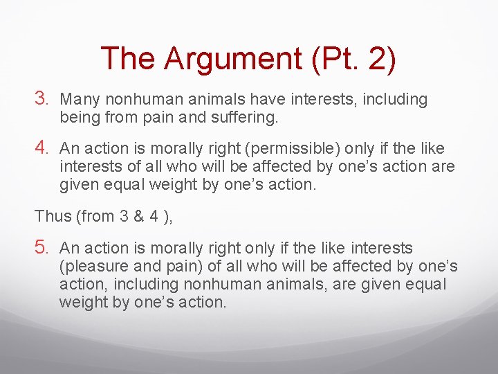 The Argument (Pt. 2) 3. Many nonhuman animals have interests, including being from pain