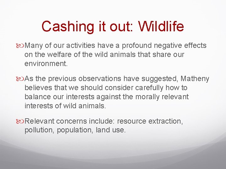 Cashing it out: Wildlife Many of our activities have a profound negative effects on