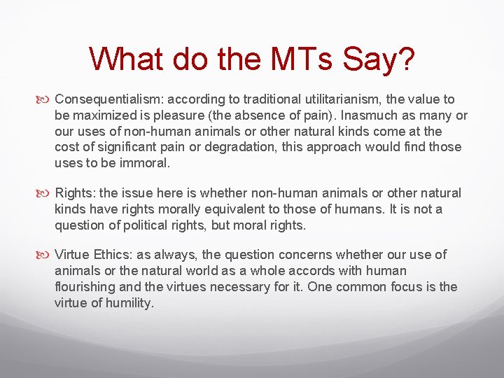 What do the MTs Say? Consequentialism: according to traditional utilitarianism, the value to be