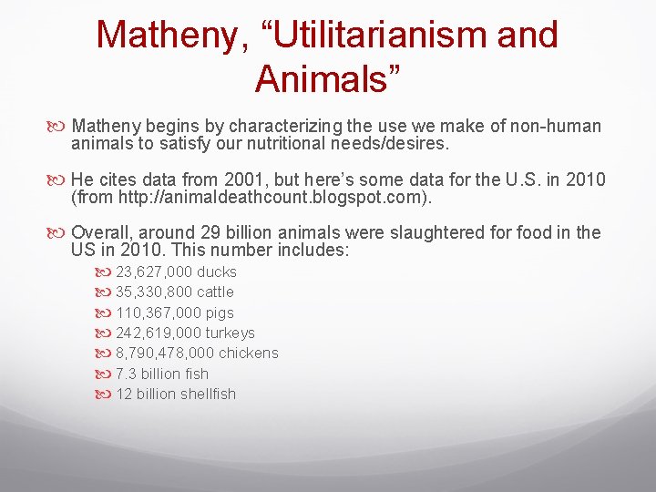 Matheny, “Utilitarianism and Animals” Matheny begins by characterizing the use we make of non-human