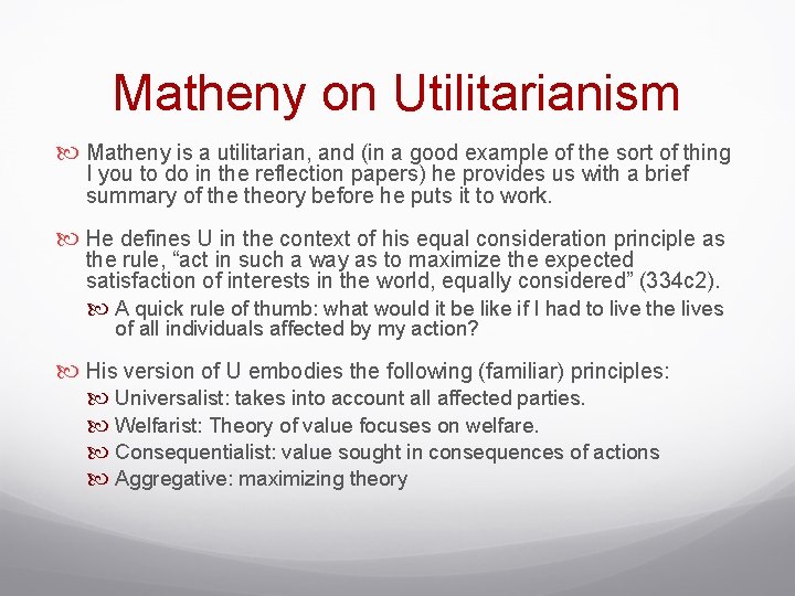 Matheny on Utilitarianism Matheny is a utilitarian, and (in a good example of the