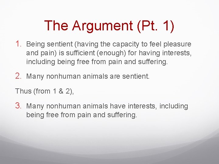 The Argument (Pt. 1) 1. Being sentient (having the capacity to feel pleasure and