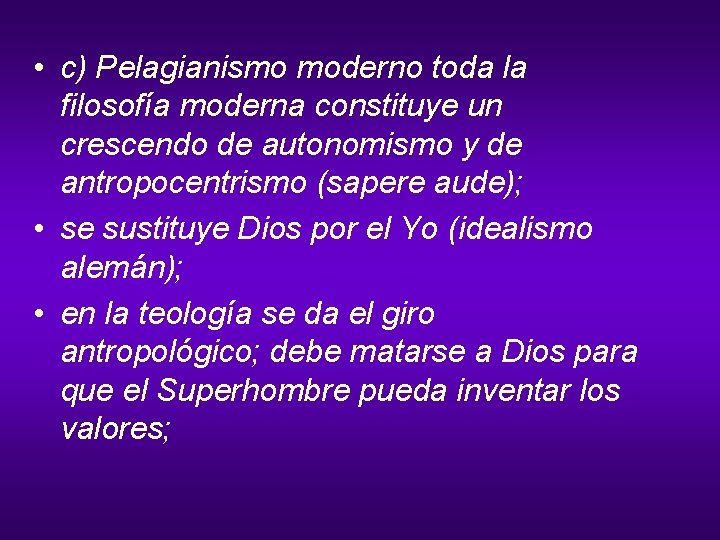  • c) Pelagianismo moderno toda la filosofía moderna constituye un crescendo de autonomismo