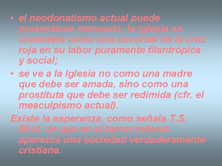  • el neodonatismo actual puede presentarse atenuado: la Iglesia se considera como una