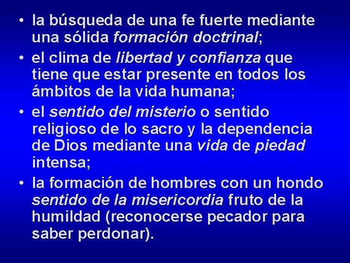  • la búsqueda de una fe fuerte mediante una sólida formación doctrinal; •