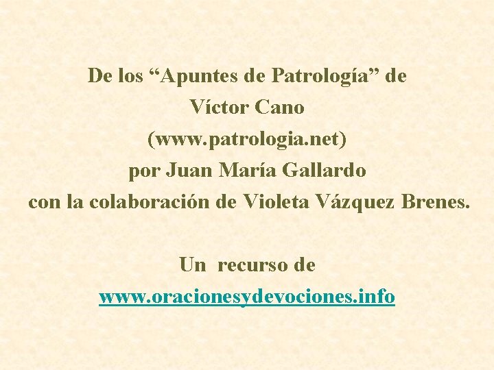 De los “Apuntes de Patrología” de Víctor Cano (www. patrologia. net) por Juan María
