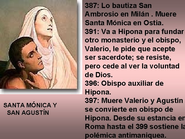 SANTA MÓNICA Y SAN AGUSTÍN 387: Lo bautiza San Ambrosio en Milán. Muere Santa