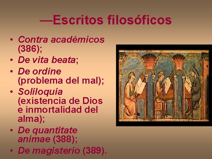 —Escritos filosóficos • Contra académicos (386); • De vita beata; • De ordine (problema