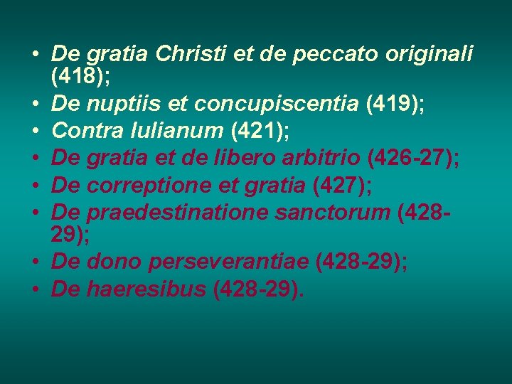  • De gratia Christi et de peccato originali (418); • De nuptiis et