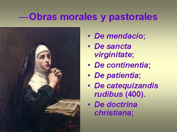 —Obras morales y pastorales • De mendacio; • De sancta virginitate; • De continentia;