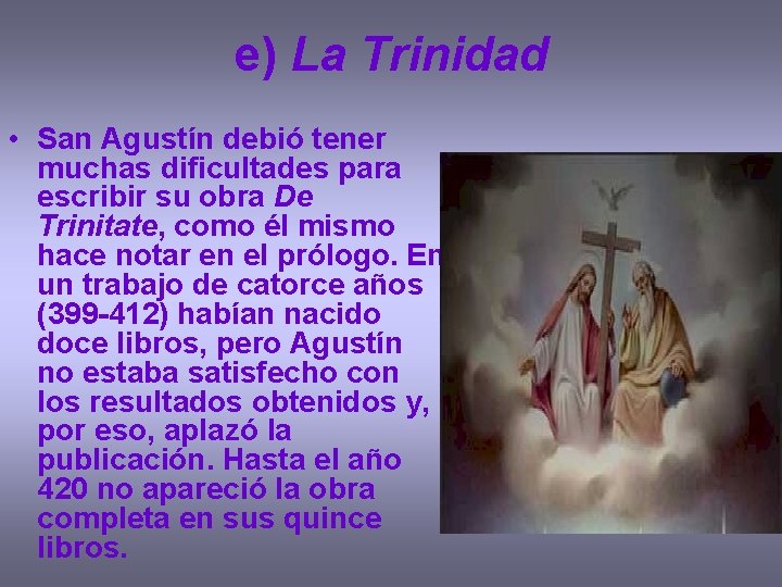 e) La Trinidad • San Agustín debió tener muchas dificultades para escribir su obra