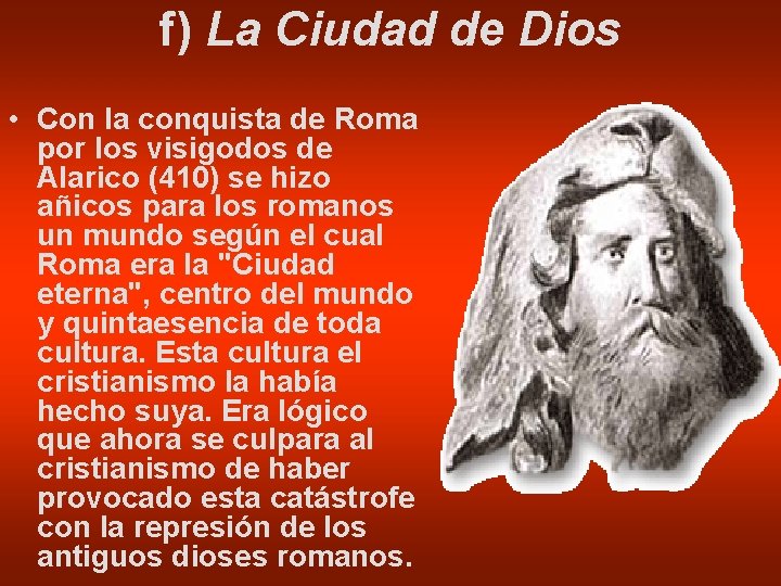 f) La Ciudad de Dios • Con la conquista de Roma por los visigodos