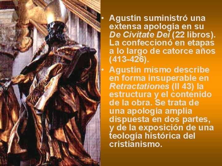  • Agustín suministró una extensa apología en su De Civitate Dei (22 libros).