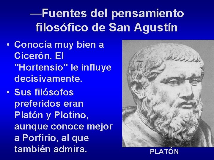 —Fuentes del pensamiento filosófico de San Agustín • Conocía muy bien a Cicerón. El