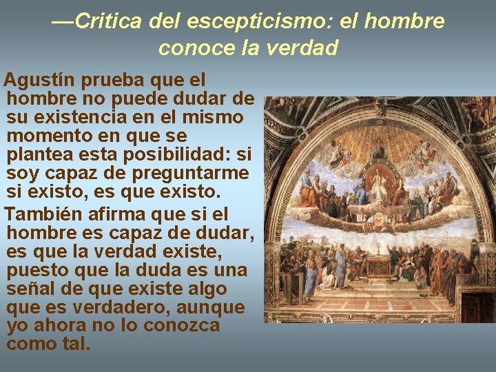 —Critica del escepticismo: el hombre conoce la verdad Agustín prueba que el hombre no