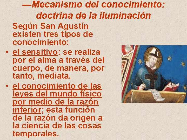 —Mecanismo del conocimiento: doctrina de la iluminación Según San Agustín existen tres tipos de