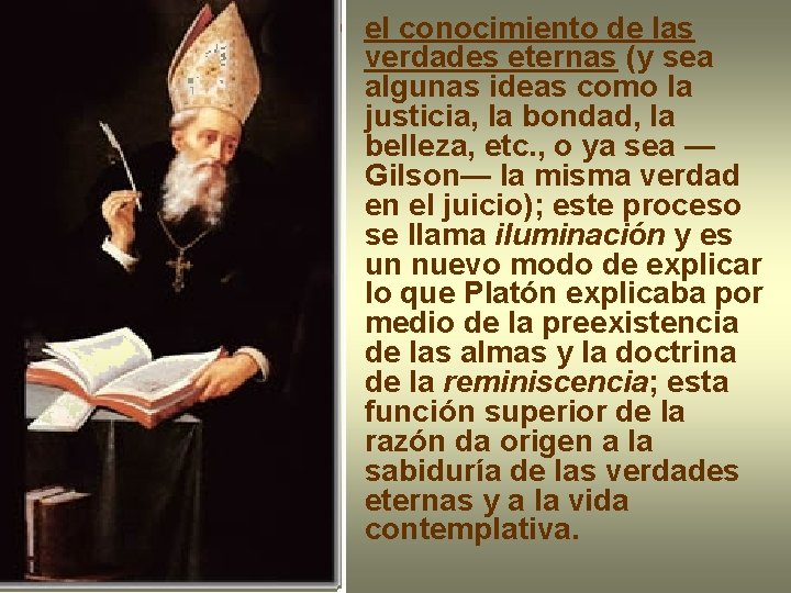  • el conocimiento de las verdades eternas (y sea algunas ideas como la