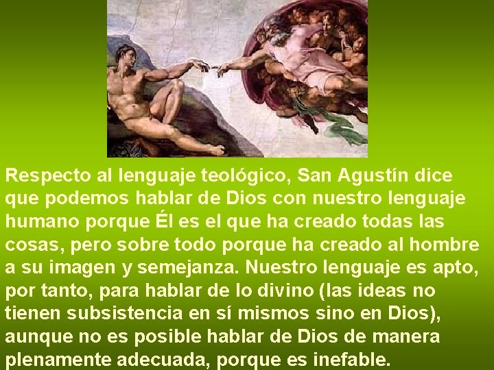 Respecto al lenguaje teológico, San Agustín dice que podemos hablar de Dios con nuestro