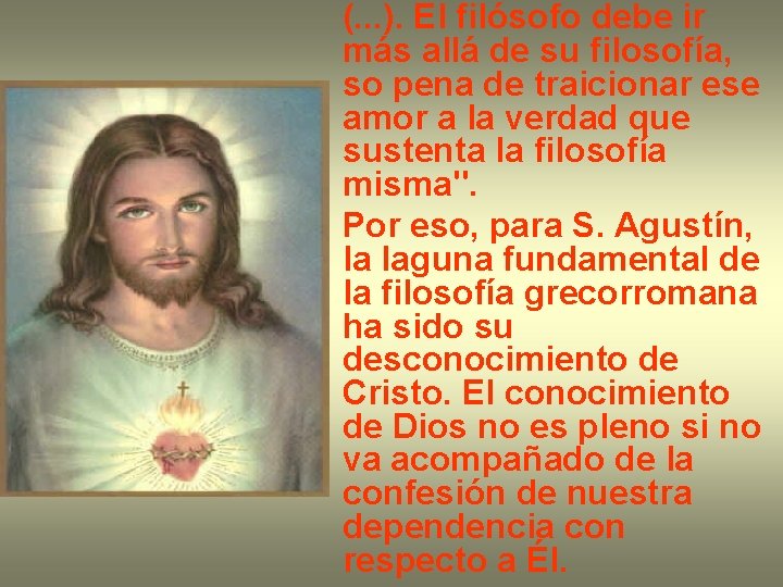 (. . . ). El filósofo debe ir más allá de su filosofía, so