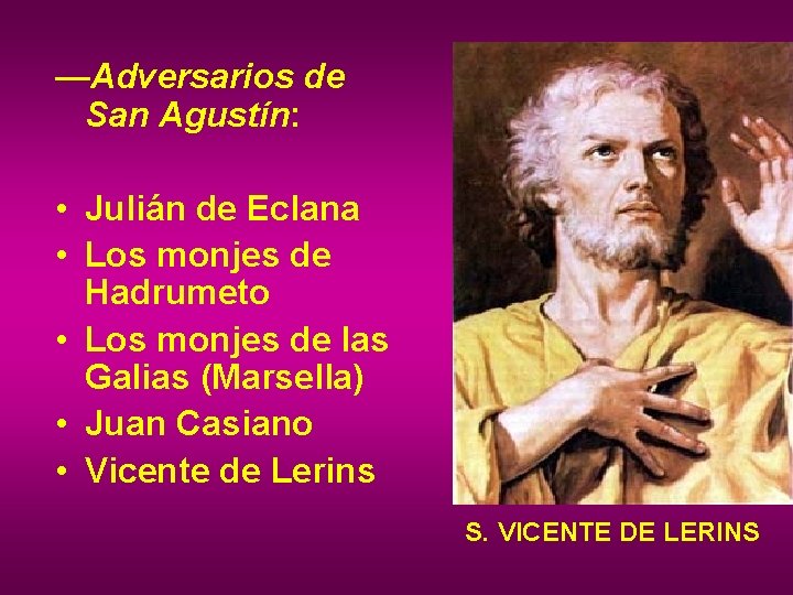 —Adversarios de San Agustín: • Julián de Eclana • Los monjes de Hadrumeto •