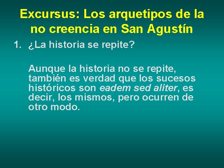 Excursus: Los arquetipos de la no creencia en San Agustín 1. ¿La historia se
