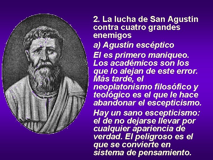 2. La lucha de San Agustín contra cuatro grandes enemigos a) Agustín escéptico El