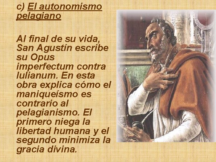c) El autonomismo pelagiano Al final de su vida, San Agustín escribe su Opus