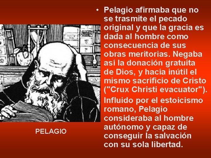 PELAGIO • Pelagio afirmaba que no se trasmite el pecado original y que la