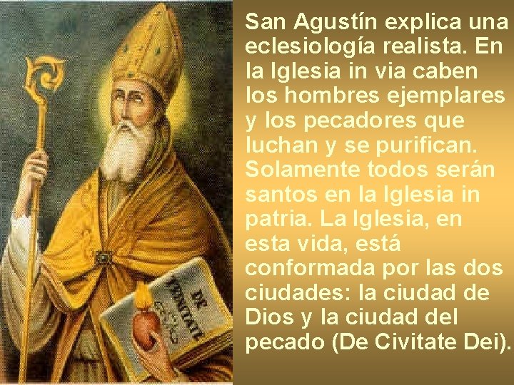 San Agustín explica una eclesiología realista. En la Iglesia in via caben los hombres