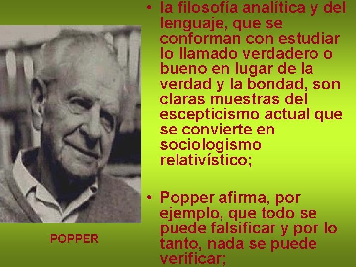  • la filosofía analítica y del lenguaje, que se conforman con estudiar lo