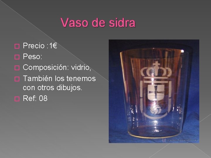 Vaso de sidra � � � Precio : 1€ Peso: Composición: vidrio, También los