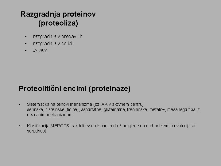 Razgradnja proteinov (proteoliza) • • • razgradnja v prebavilih razgradnja v celici in vitro