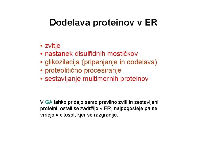 Dodelava proteinov v ER • zvitje • nastanek disulfidnih mostičkov • glikozilacija (pripenjanje in