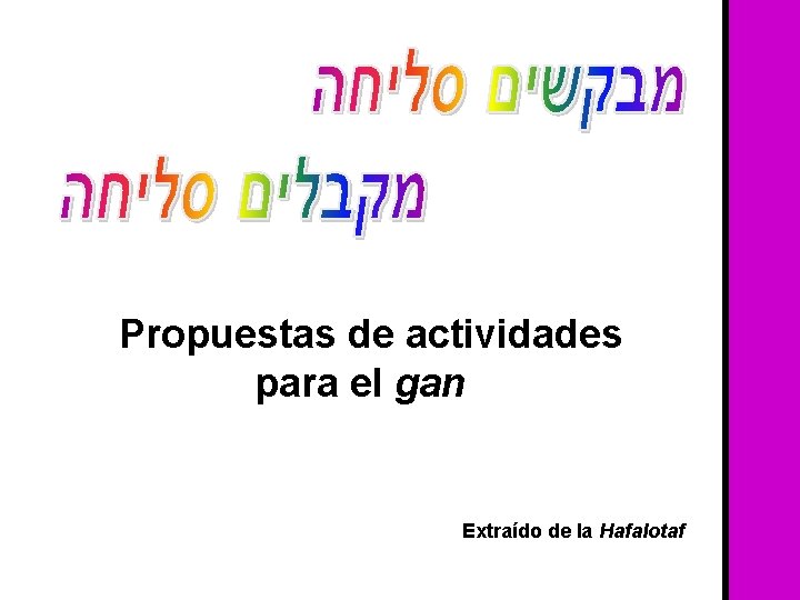 Propuestas de actividades para el gan Extraído de la Hafalotaf 