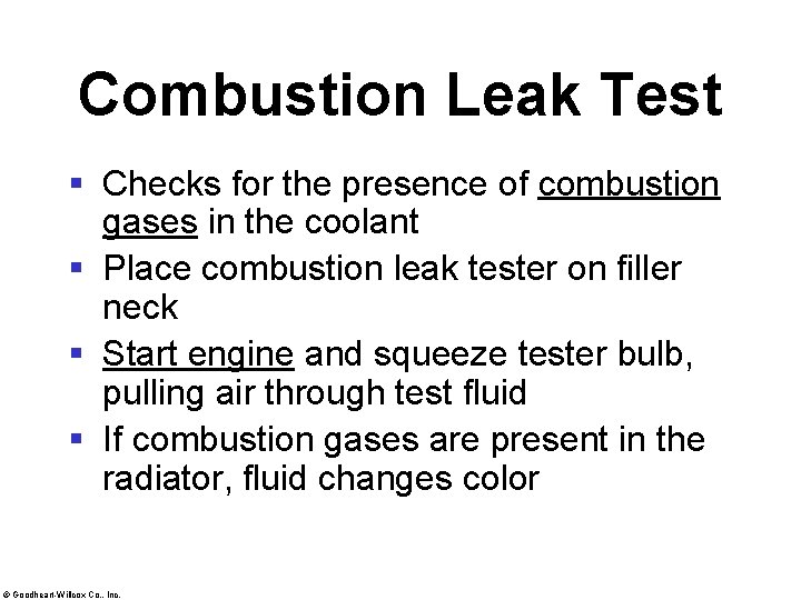 Combustion Leak Test § Checks for the presence of combustion gases in the coolant