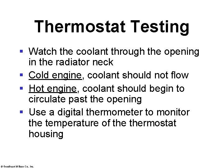 Thermostat Testing § Watch the coolant through the opening in the radiator neck §