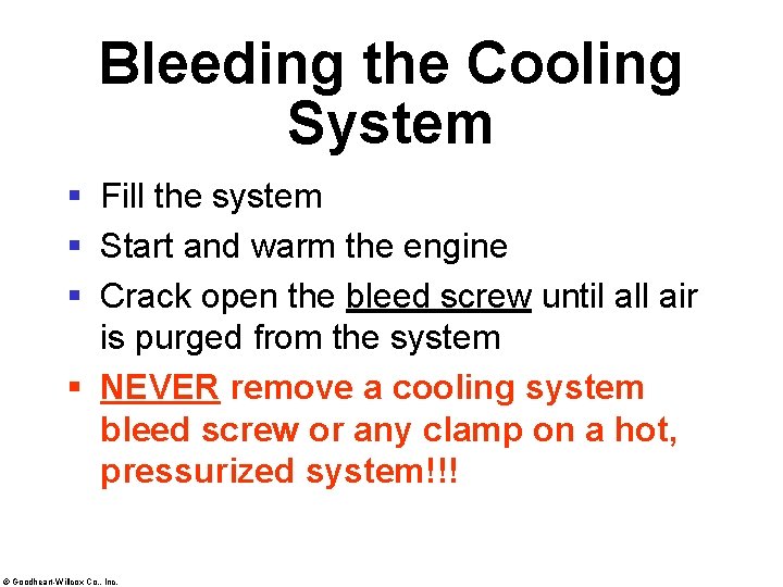 Bleeding the Cooling System § Fill the system § Start and warm the engine